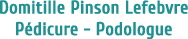Domitille Pinson Lefebvre - Pédicure Podologue